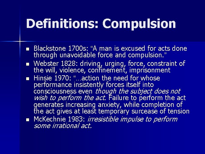 Definitions: Compulsion n n Blackstone 1700 s: “A man is excused for acts done