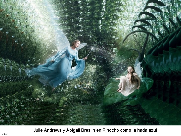 Olga Julie Andrews y Abigail Breslin en Pinocho como la hada azul 