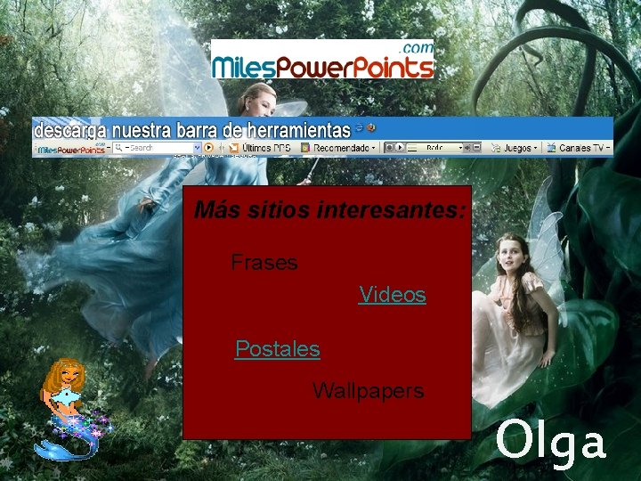 Más sitios interesantes: Frases Videos Postales Wallpapers Olga 