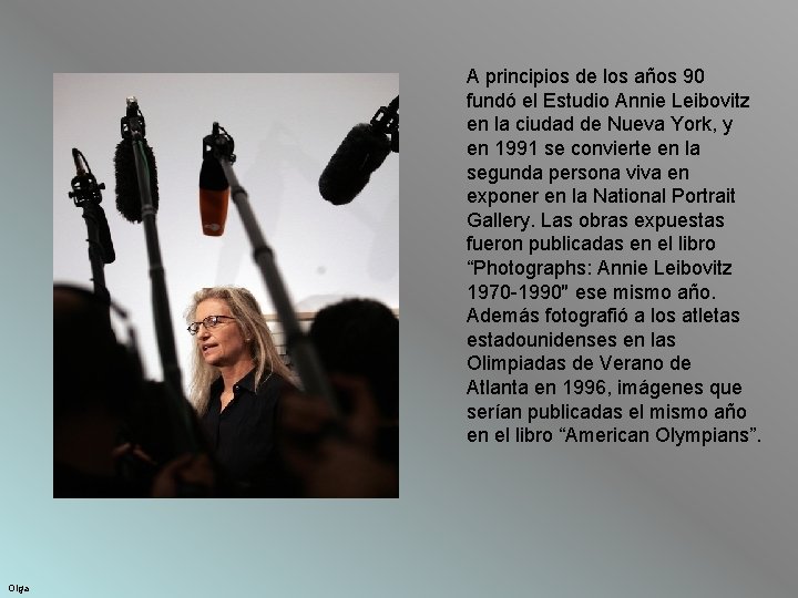 A principios de los años 90 fundó el Estudio Annie Leibovitz en la ciudad