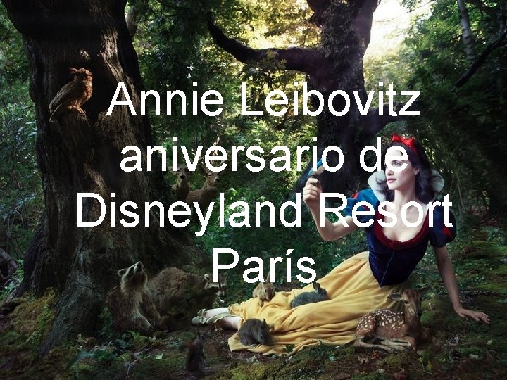 Annie Leibovitz aniversario de Disneyland Resort París Olga 