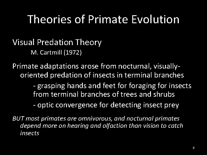 Theories of Primate Evolution Visual Predation Theory M. Cartmill (1972) Primate adaptations arose from