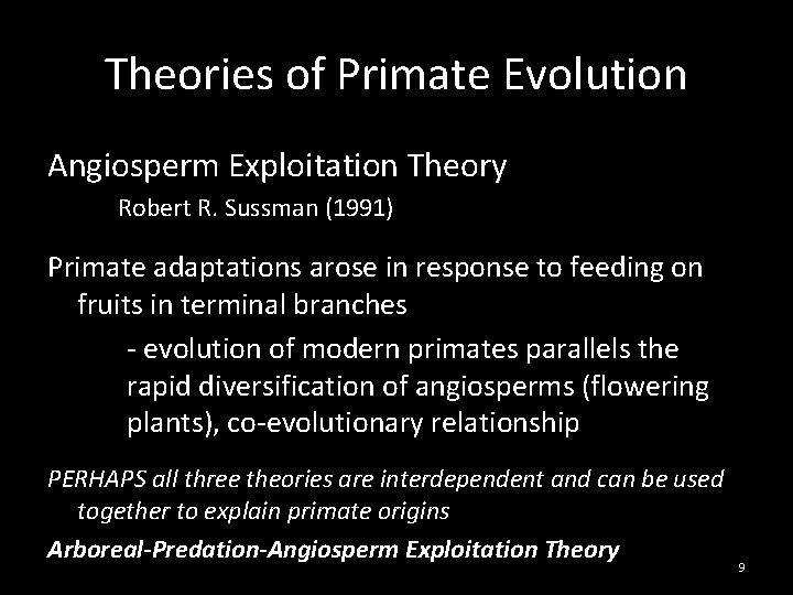 Theories of Primate Evolution Angiosperm Exploitation Theory Robert R. Sussman (1991) Primate adaptations arose