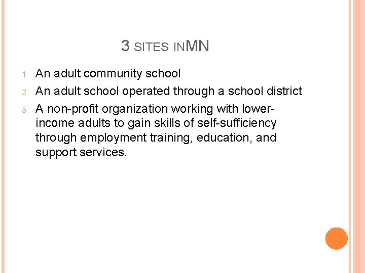 3 SITES INMN 1. 2. 3. An adult community school An adult school operated