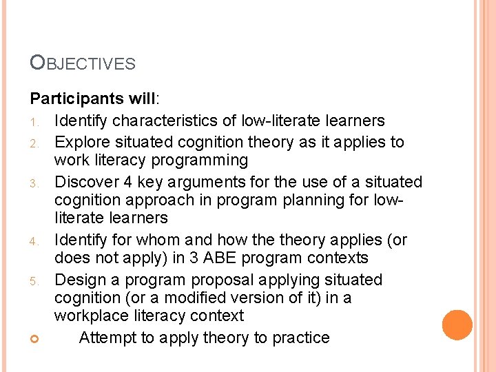 OBJECTIVES Participants will: 1. Identify characteristics of low-literate learners 2. Explore situated cognition theory