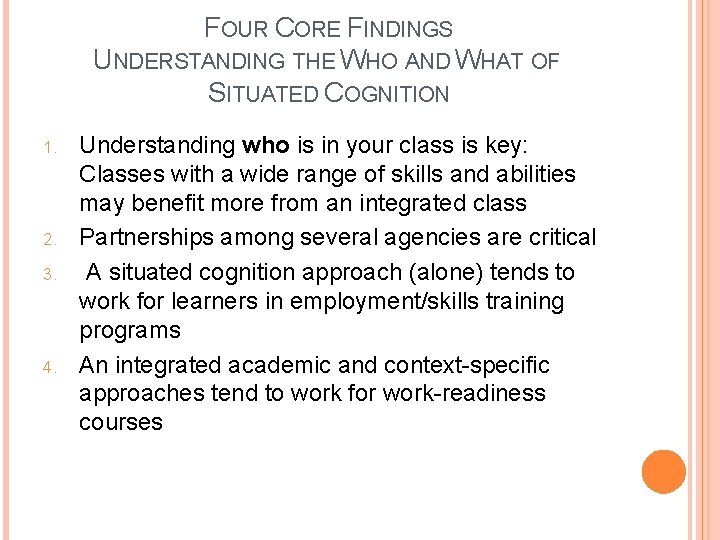 FOUR CORE FINDINGS UNDERSTANDING THE WHO AND WHAT OF SITUATED COGNITION 1. 2. 3.