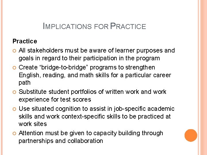 IMPLICATIONS FOR PRACTICE Practice All stakeholders must be aware of learner purposes and goals