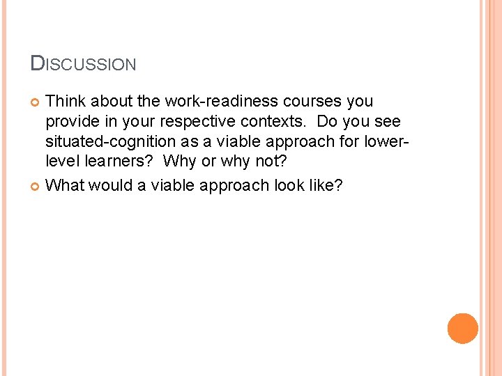 DISCUSSION Think about the work-readiness courses you provide in your respective contexts. Do you
