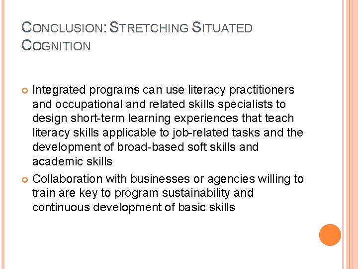 CONCLUSION: STRETCHING SITUATED COGNITION Integrated programs can use literacy practitioners and occupational and related