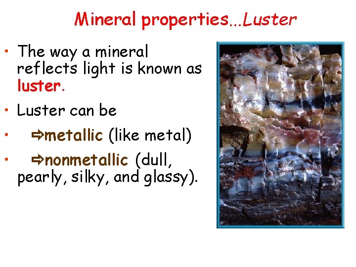 Mineral properties. . . Luster • The way a mineral reflects light is known