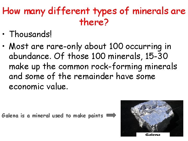 How many different types of minerals are there? • Thousands! • Most are rare-only