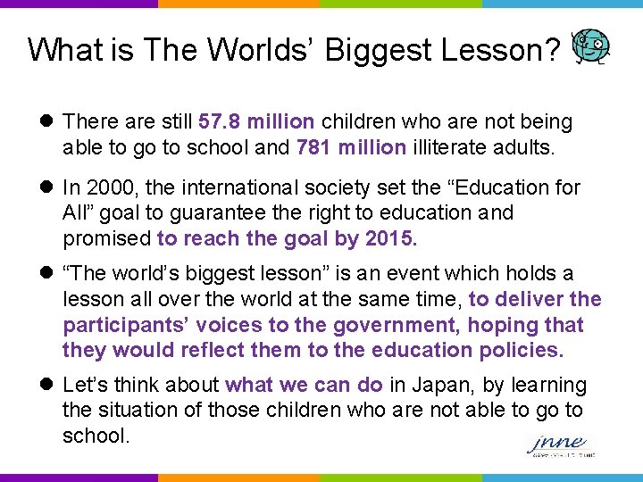 What is The Worlds’ Biggest Lesson? l There are still 57. 8 million children