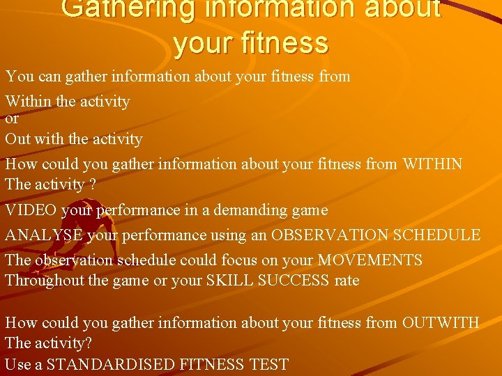 Gathering information about your fitness You can gather information about your fitness from Within