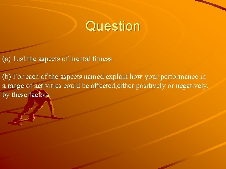Question (a) List the aspects of mental fitness (b) For each of the aspects