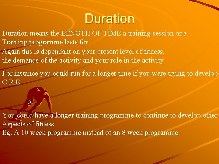 Duration means the LENGTH OF TIME a training session or a Training programme lasts