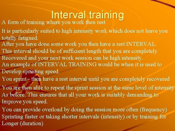 Interval training A form of training where you work then rest It is particularly