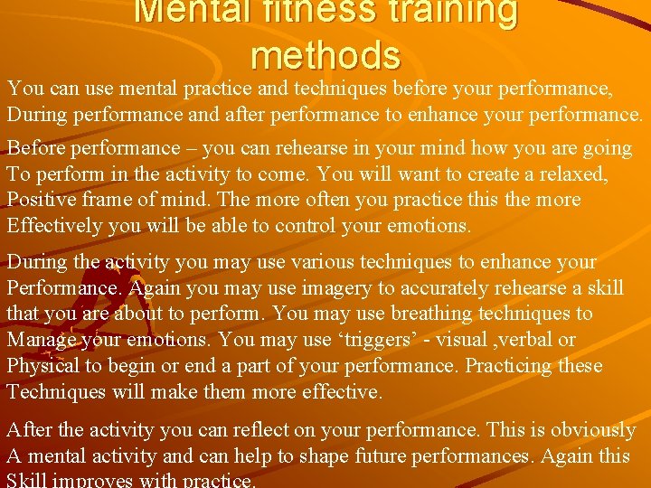Mental fitness training methods You can use mental practice and techniques before your performance,