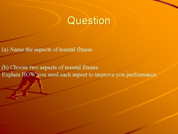 Question (a) Name the aspects of mental fitness (b) Choose two aspects of mental