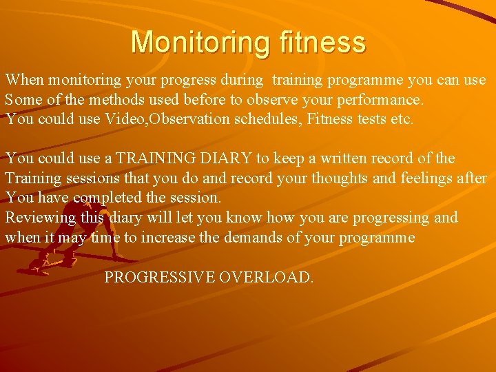 Monitoring fitness When monitoring your progress during training programme you can use Some of