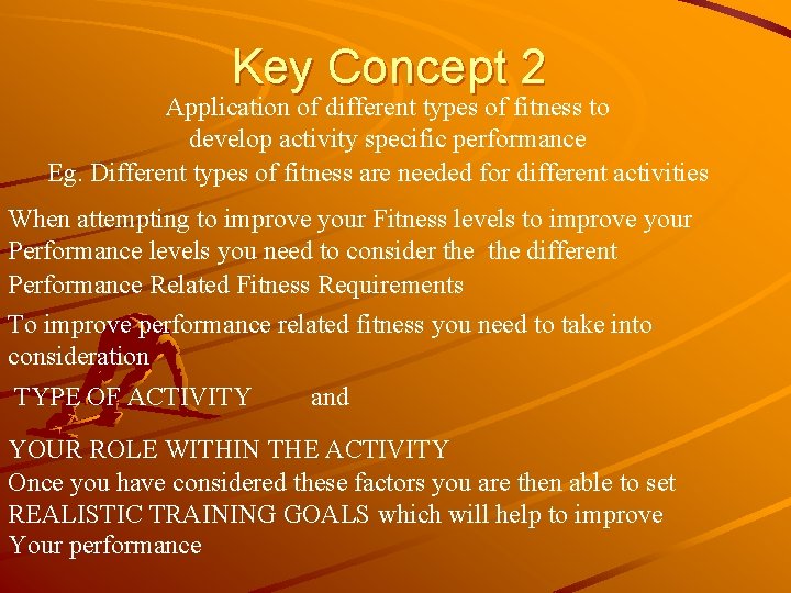 Key Concept 2 Application of different types of fitness to develop activity specific performance