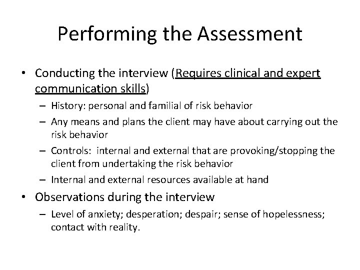 Performing the Assessment • Conducting the interview (Requires clinical and expert communication skills) –