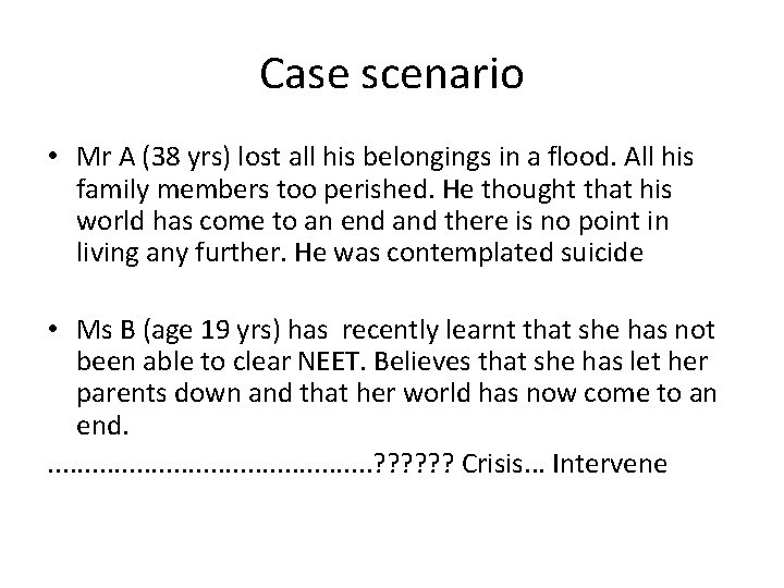 Case scenario • Mr A (38 yrs) lost all his belongings in a flood.