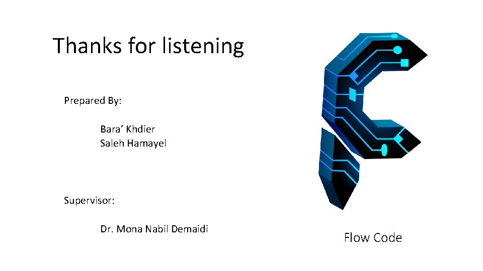 Thanks for listening Prepared By: Bara’ Khdier Saleh Hamayel Supervisor: Dr. Mona Nabil Demaidi