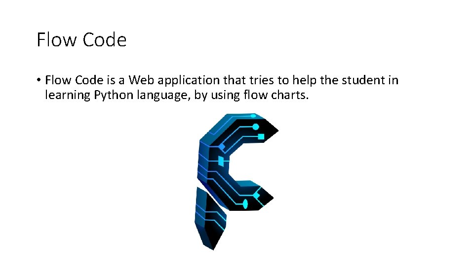 Flow Code • Flow Code is a Web application that tries to help the