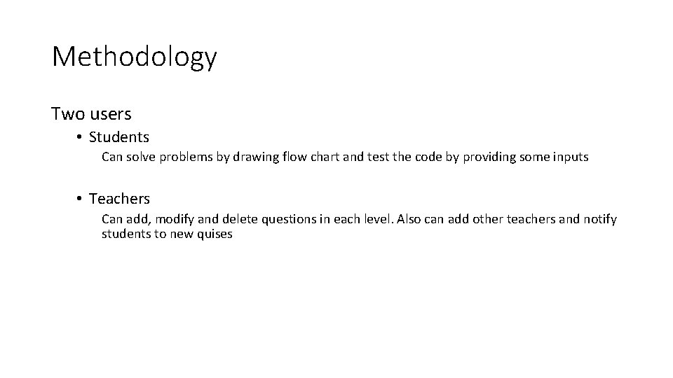 Methodology Two users • Students Can solve problems by drawing flow chart and test