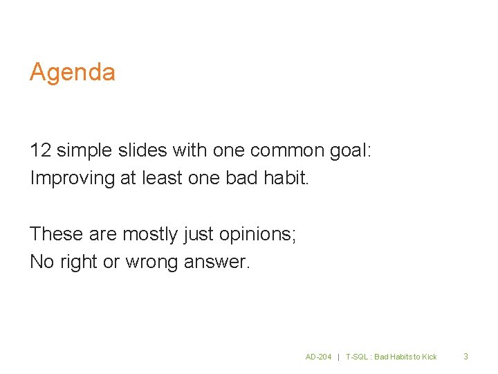 Agenda 12 simple slides with one common goal: Improving at least one bad habit.