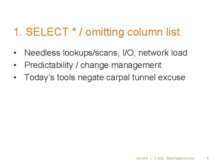 1. SELECT * / omitting column list • Needless lookups/scans, I/O, network load •