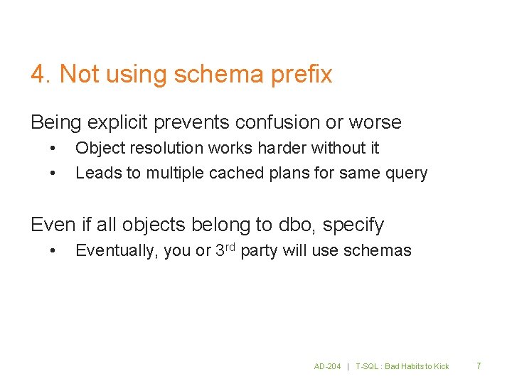 4. Not using schema prefix Being explicit prevents confusion or worse • • Object