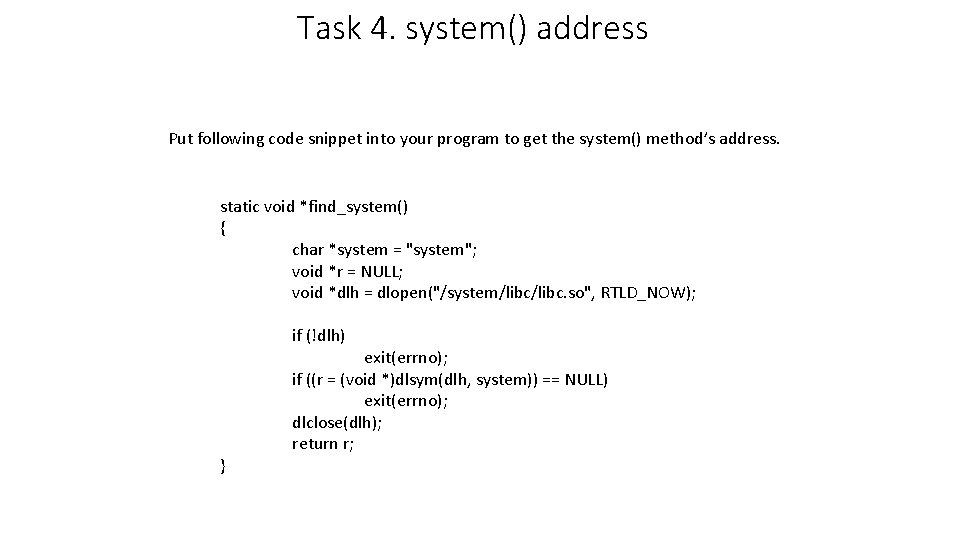 Task 4. system() address Put following code snippet into your program to get the