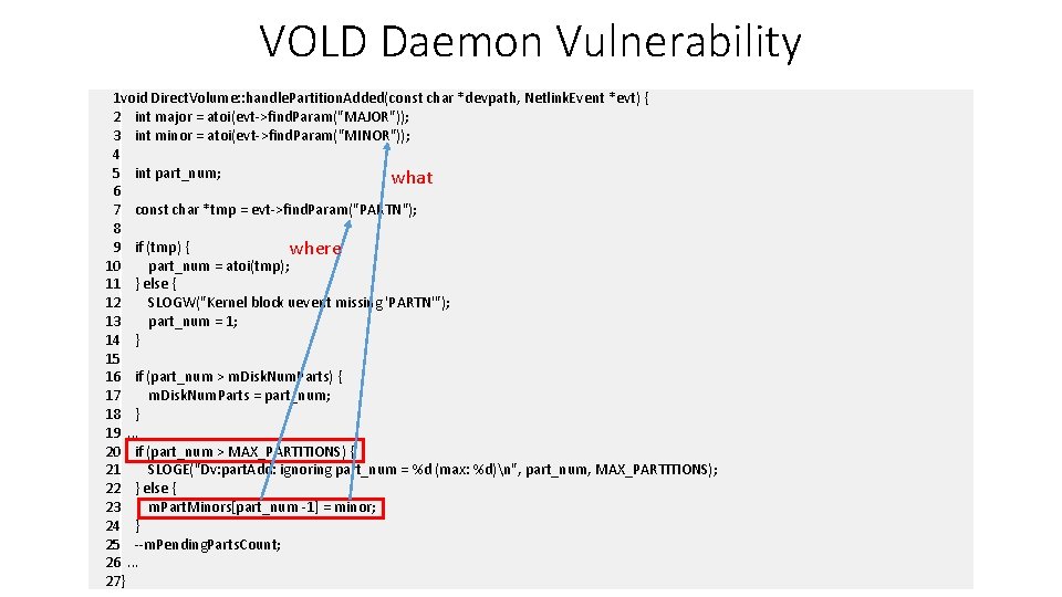 VOLD Daemon Vulnerability 1 void Direct. Volume: : handle. Partition. Added(const char *devpath, Netlink.