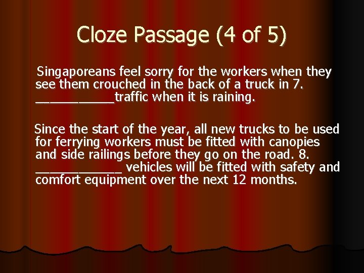 Cloze Passage (4 of 5) Singaporeans feel sorry for the workers when they see