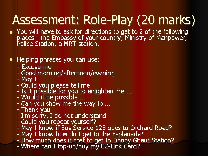 Assessment: Role-Play (20 marks) You will have to ask for directions to get to