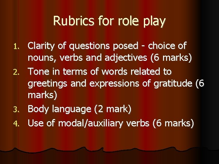 Rubrics for role play 1. 2. 3. 4. Clarity of questions posed - choice