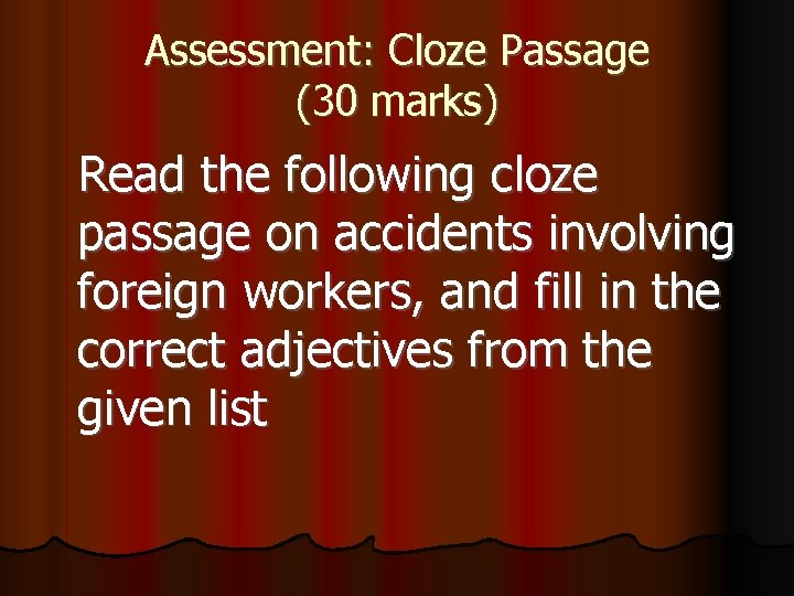 Assessment: Cloze Passage (30 marks) Read the following cloze passage on accidents involving foreign