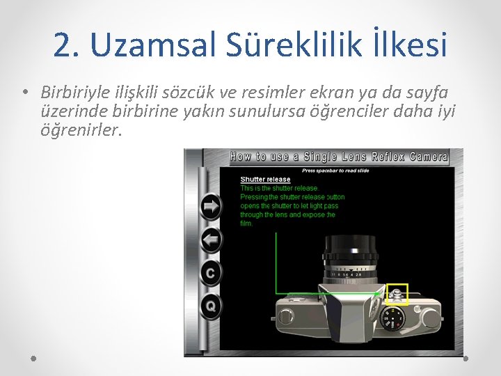 2. Uzamsal Süreklilik İlkesi • Birbiriyle ilişkili sözcük ve resimler ekran ya da sayfa