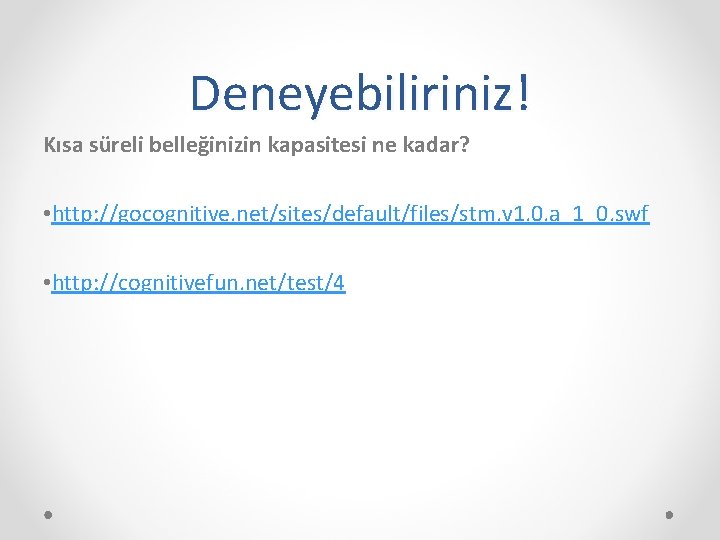 Deneyebiliriniz! Kısa süreli belleğinizin kapasitesi ne kadar? • http: //gocognitive. net/sites/default/files/stm. v 1. 0.