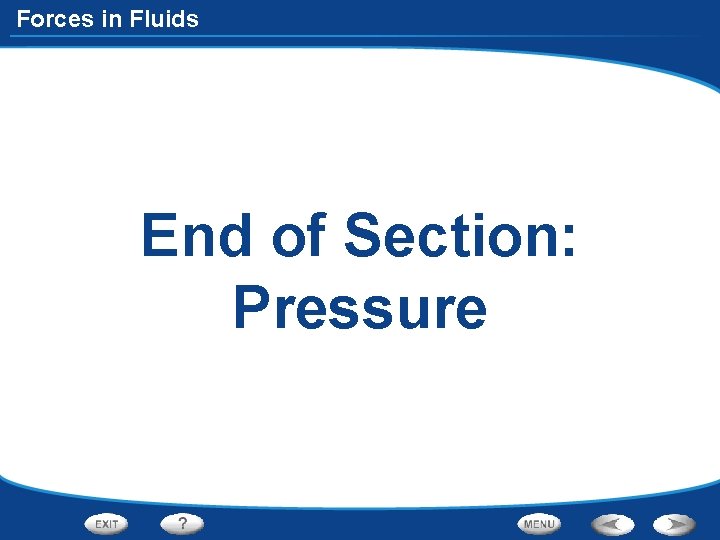Forces in Fluids End of Section: Pressure 