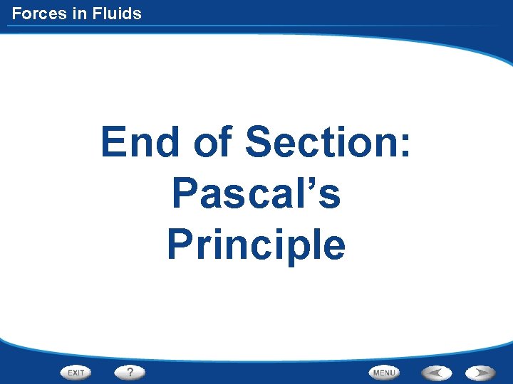 Forces in Fluids End of Section: Pascal’s Principle 