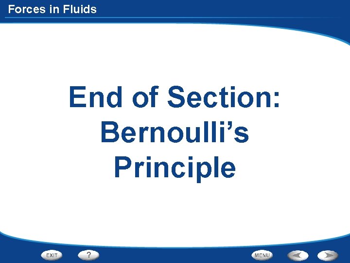 Forces in Fluids End of Section: Bernoulli’s Principle 