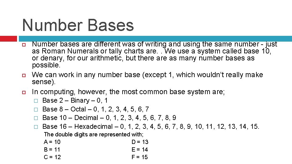 Number Bases Number bases are different was of writing and using the same number