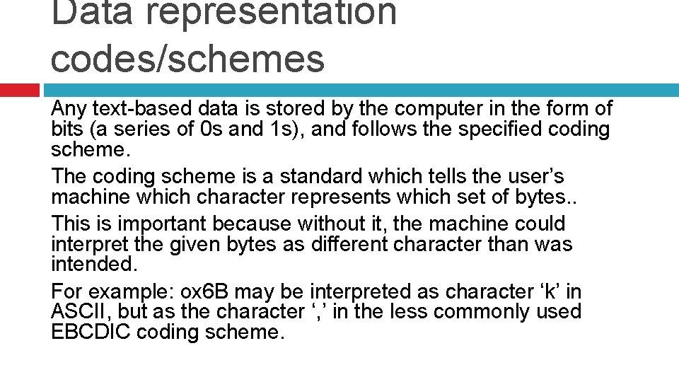 Data representation codes/schemes Any text-based data is stored by the computer in the form