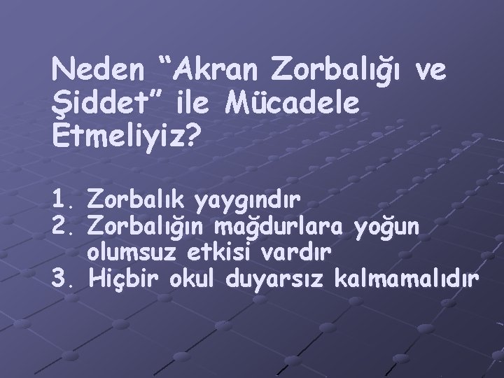 Neden “Akran Zorbalığı ve Şiddet” ile Mücadele Etmeliyiz? 1. Zorbalık yaygındır 2. Zorbalığın mağdurlara