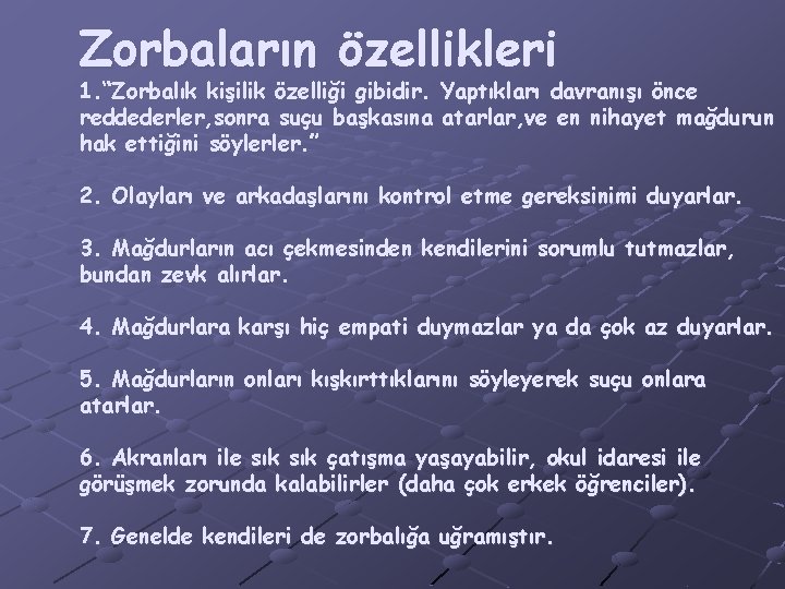 Zorbaların özellikleri 1. “Zorbalık kişilik özelliği gibidir. Yaptıkları davranışı önce reddederler, sonra suçu başkasına