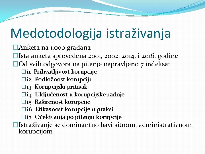 Medotodologija istraživanja �Anketa na 1. 000 građana �Ista anketa sprovedena 2001, 2002, 2014. i