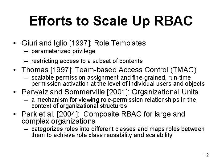 Efforts to Scale Up RBAC • Giuri and Iglio [1997]: Role Templates – parameterized