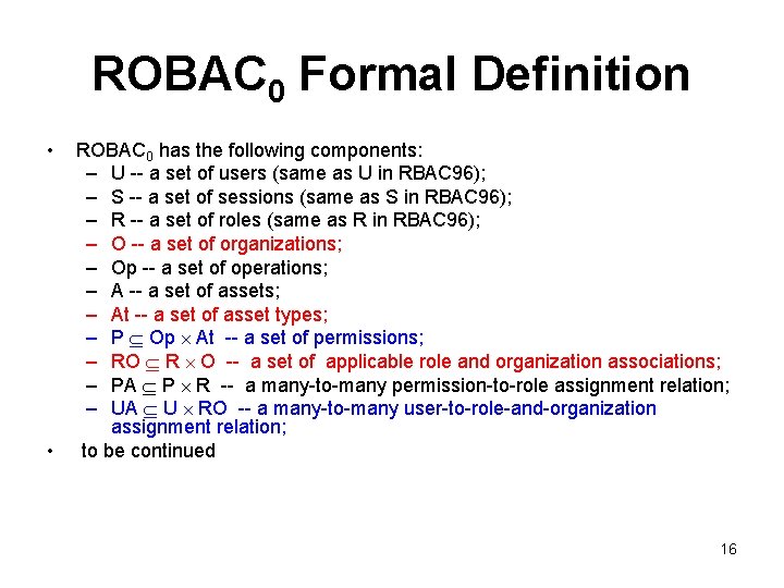 ROBAC 0 Formal Definition • • ROBAC 0 has the following components: – U